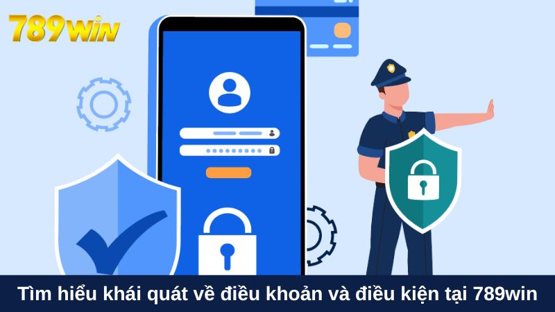Tìm hiểu khái quát về điều khoản và điều kiện tại 789win