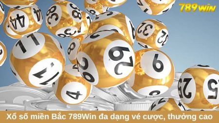 Xổ số miền Bắc 789Win