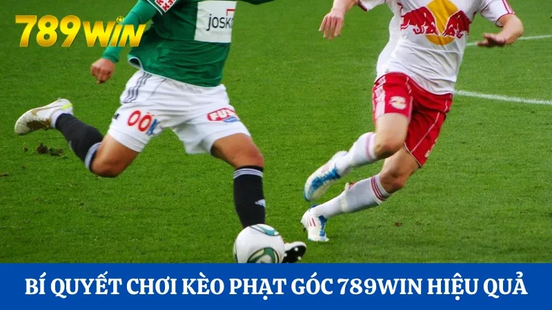 Một số bí quyết chơi kèo phạt góc 789Win hiệu quả