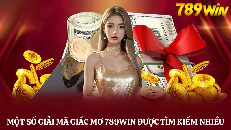 Một số giải mã giấc mơ được tìm kiếm nhiều tại 789Win