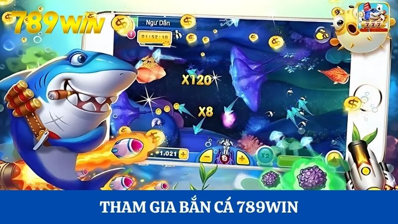 Những lý do nên tham gia bắn cá 789WIN